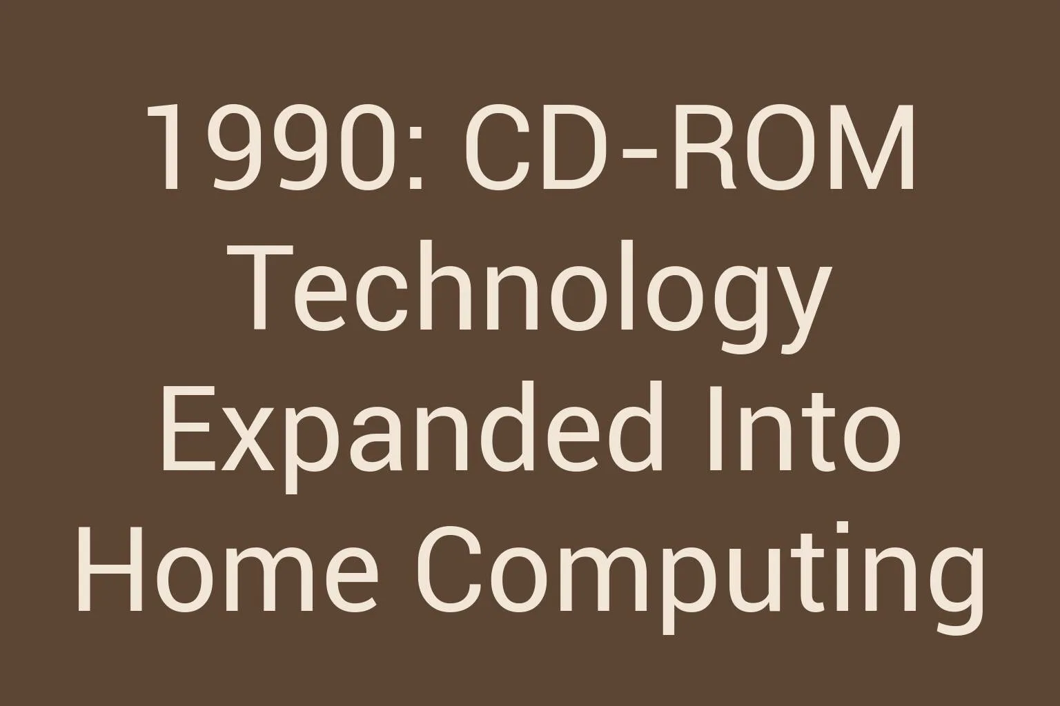 1990-cd-rom-technology-expanded-into-home-computing