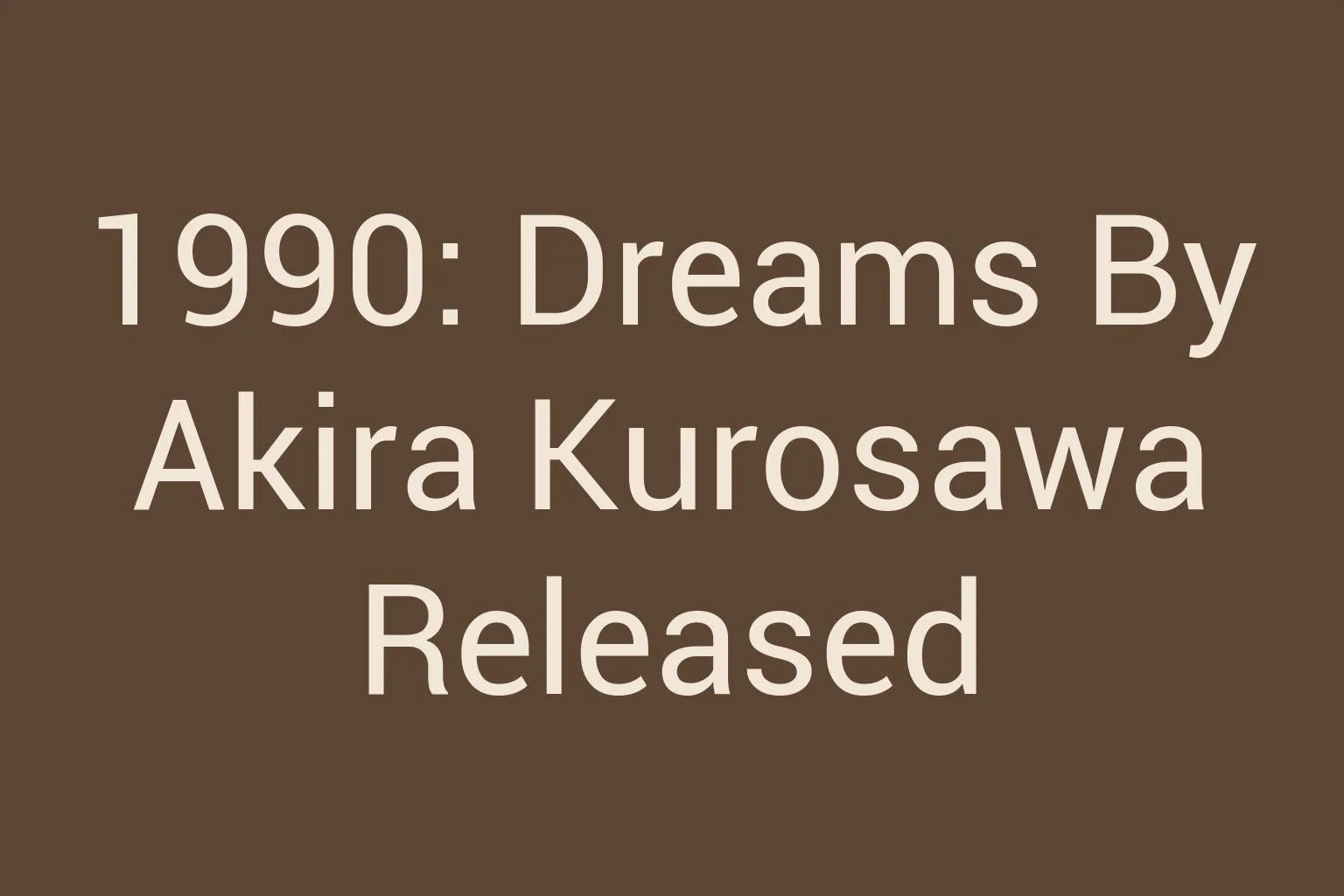 1990-dreams-by-akira-kurosawa-released