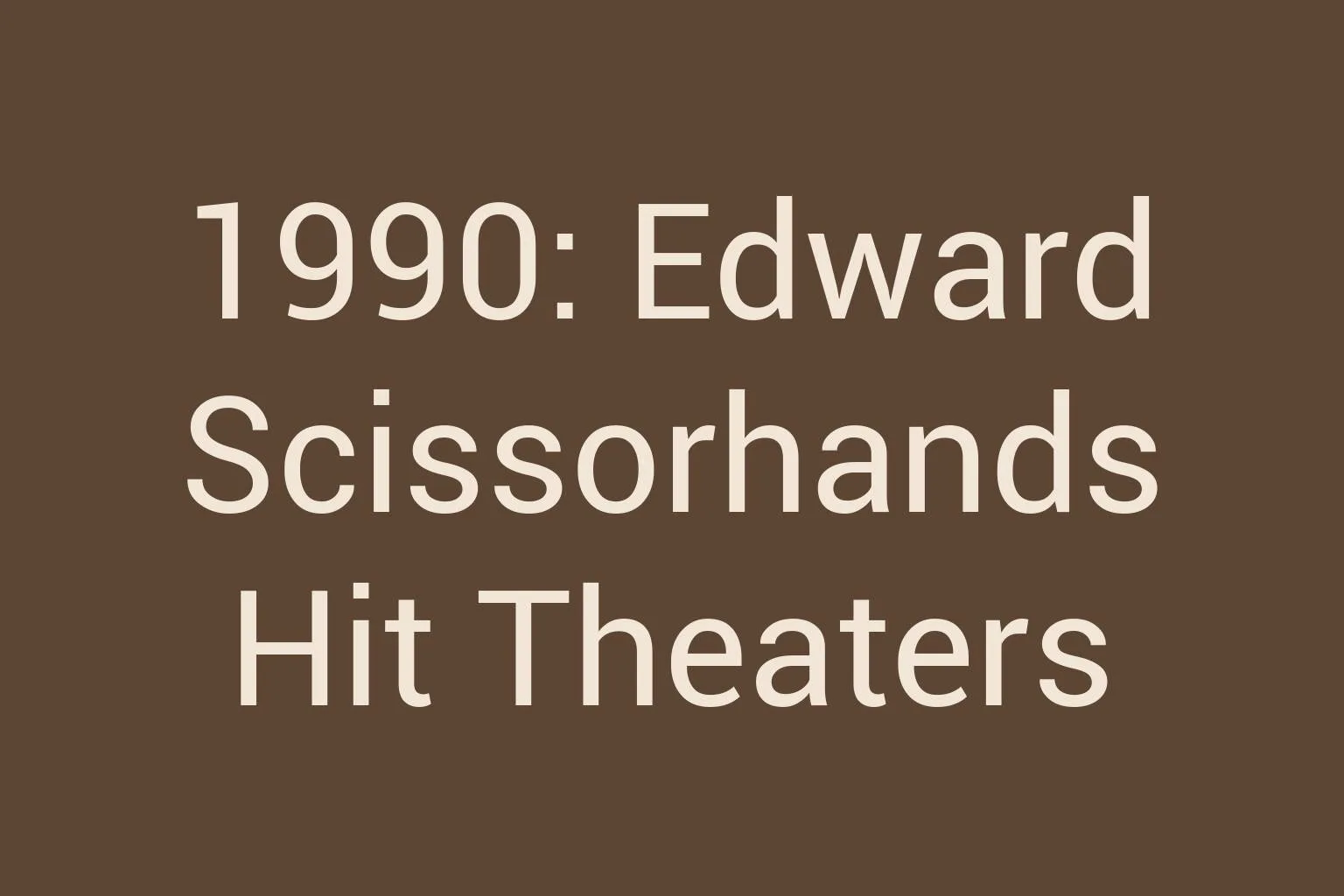 1990-edward-scissorhands-hit-theaters