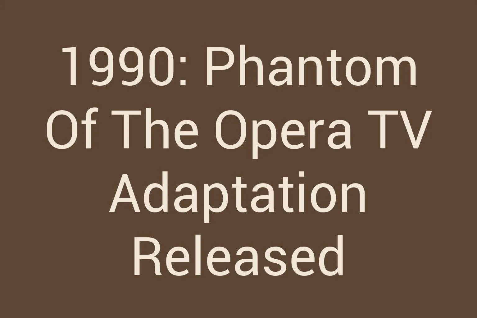 1990-phantom-of-the-opera-tv-adaptation-released