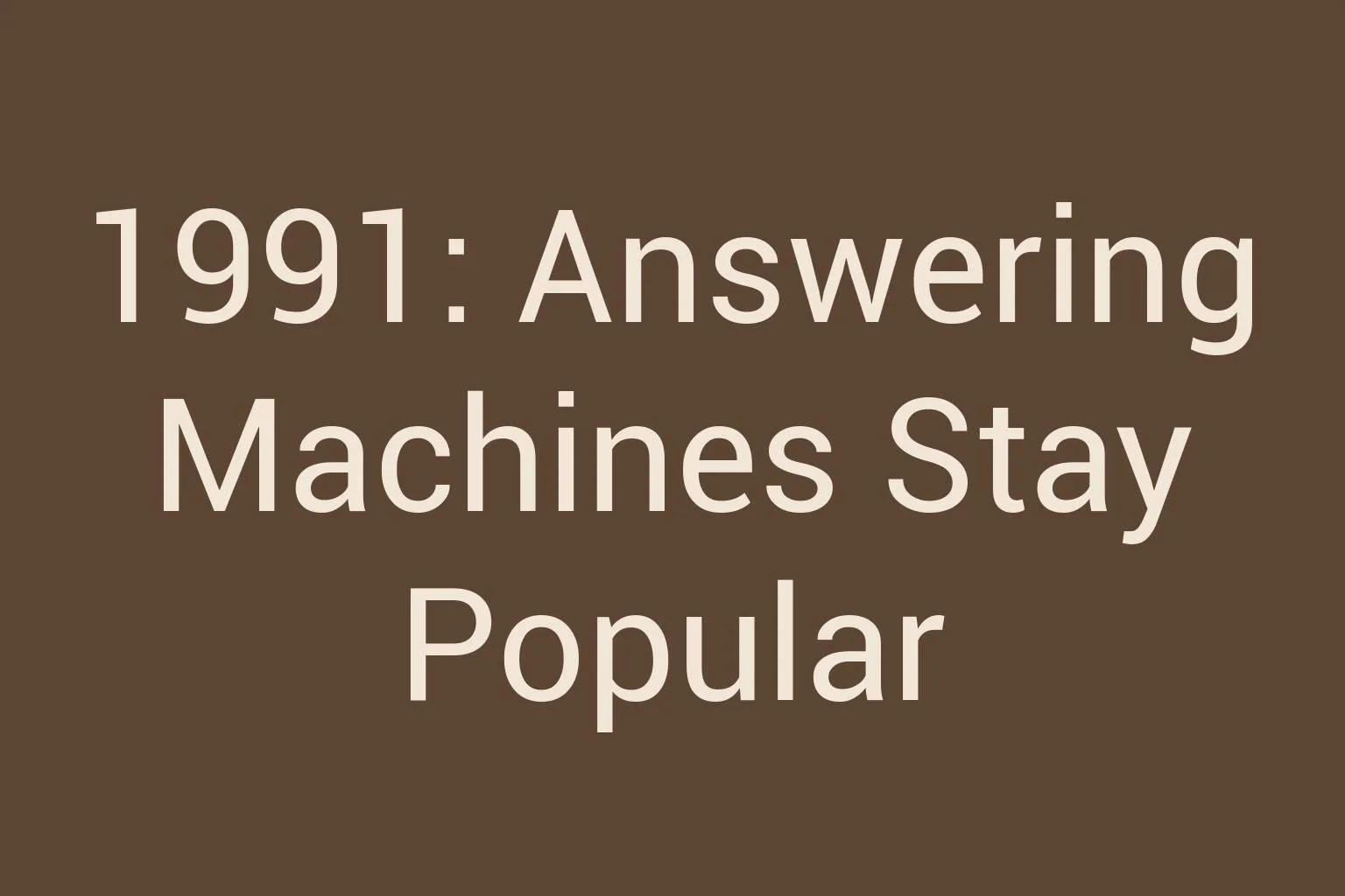 1991-answering-machines-stay-popular