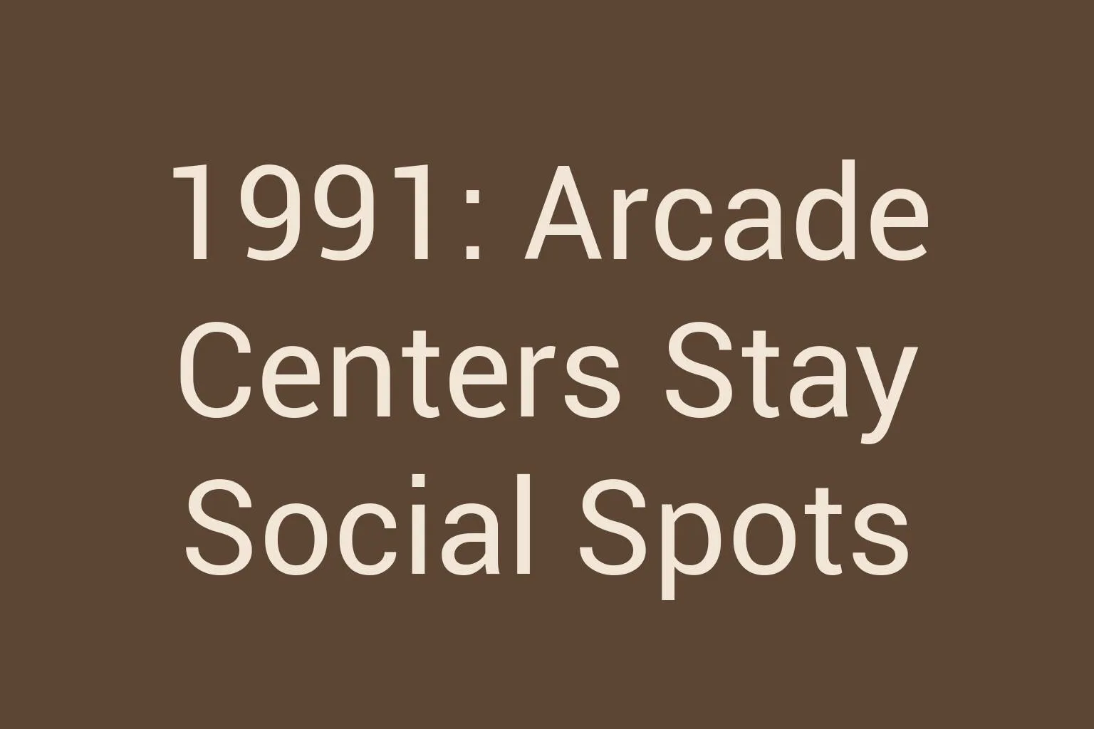 1991-arcade-centers-stay-social-spots