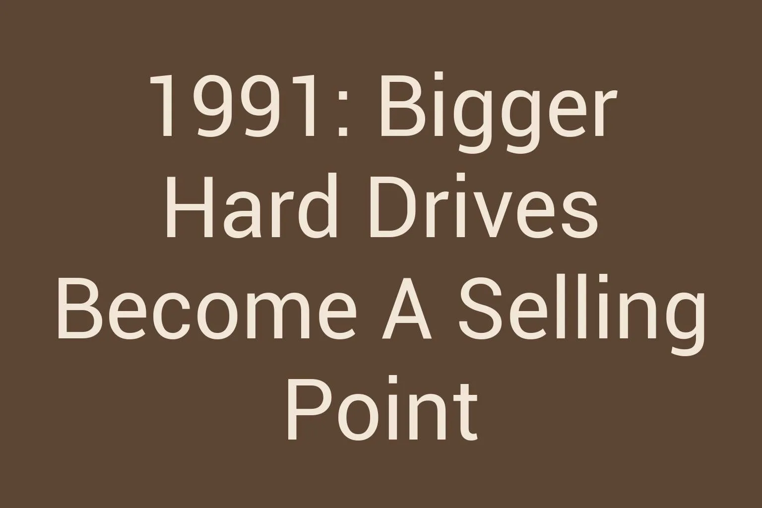 1991-bigger-hard-drives-become-a-selling-point