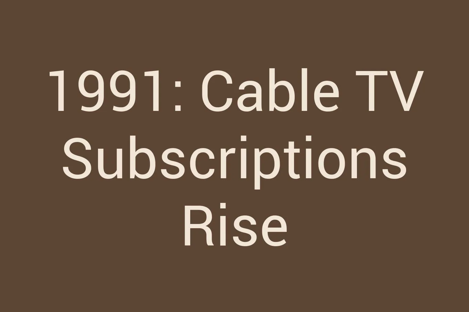 1991-cable-tv-subscriptions-rise