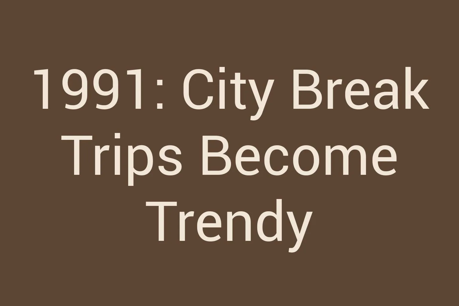 1991-city-break-trips-become-trendy