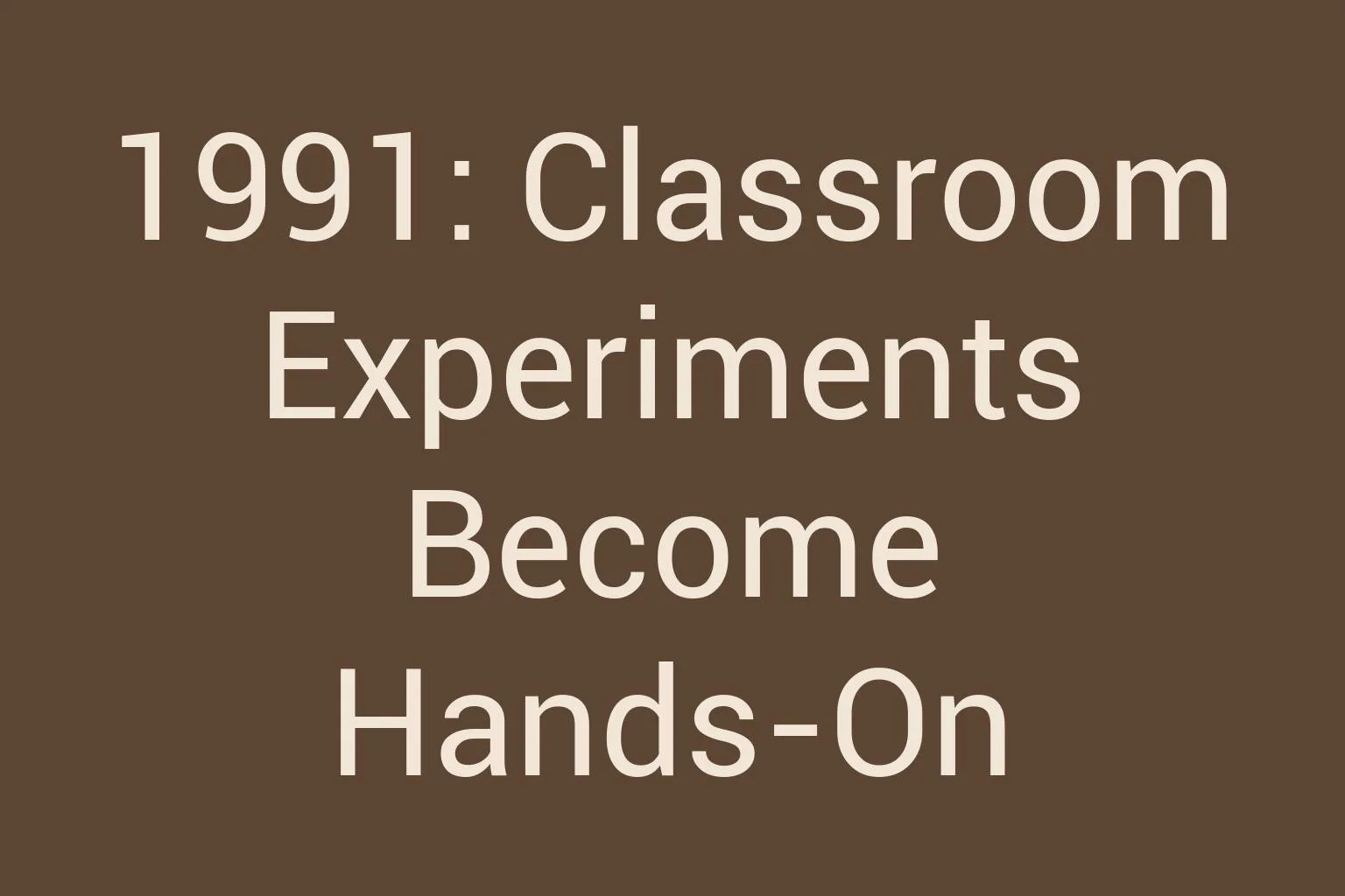 1991-classroom-experiments-become-hands-on