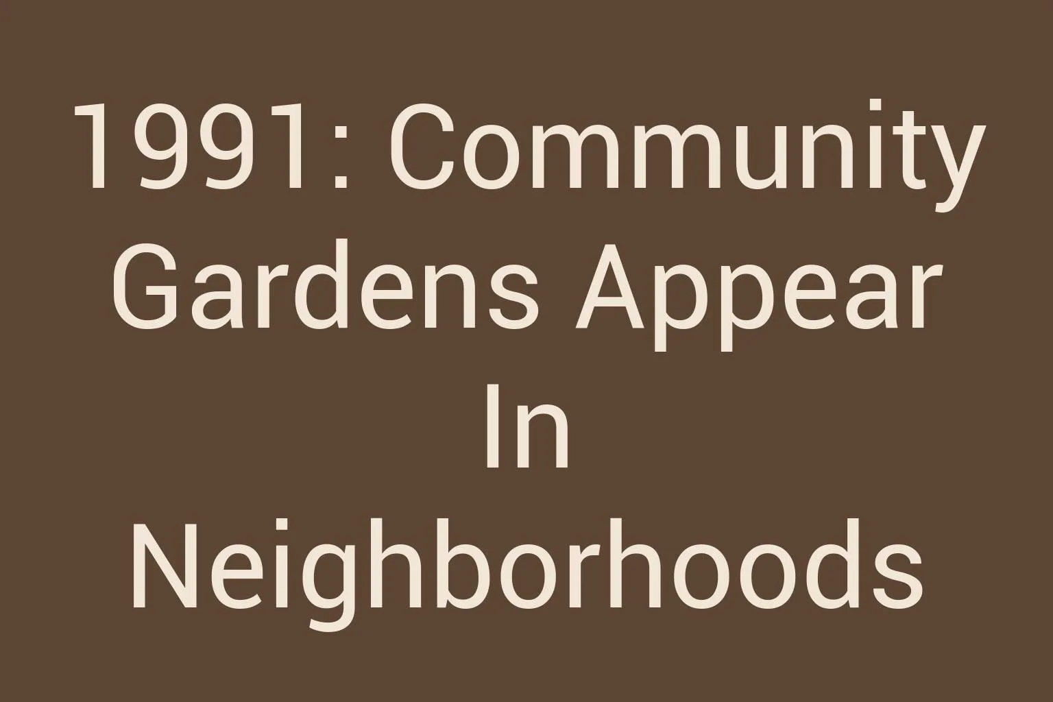 1991-community-gardens-appear-in-neighborhoods