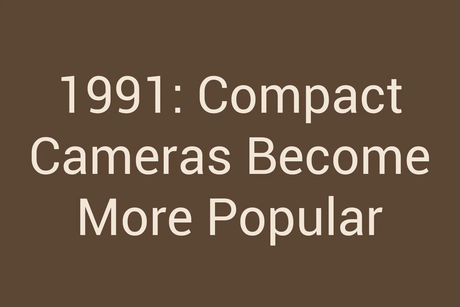 1991-compact-cameras-become-more-popular