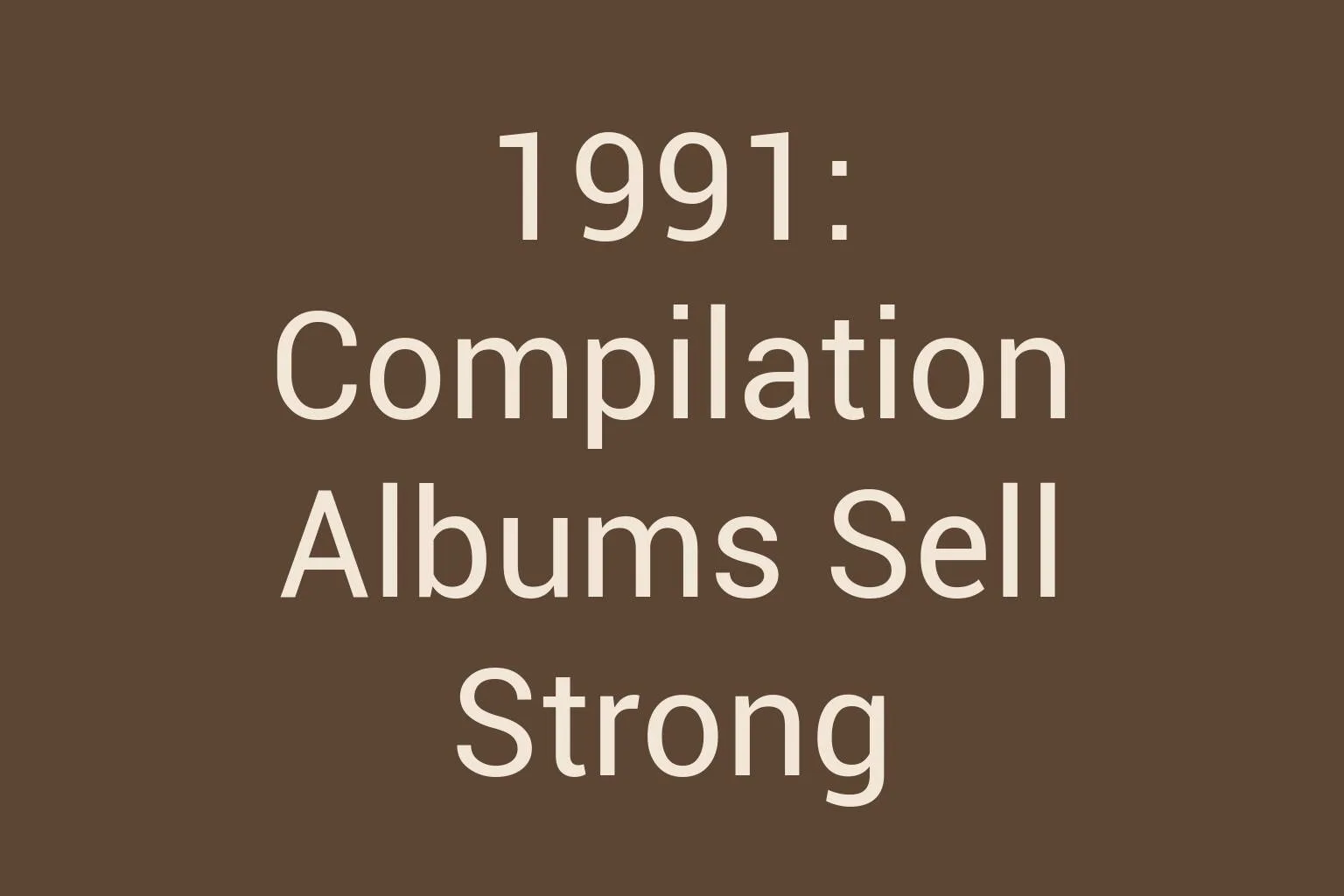 1991-compilation-albums-sell-strong