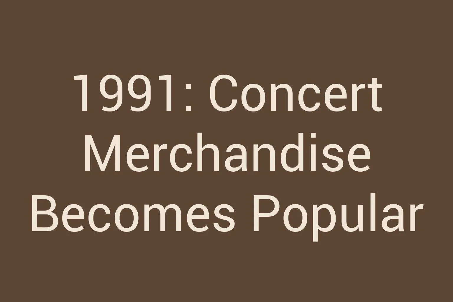1991-concert-merchandise-becomes-popular