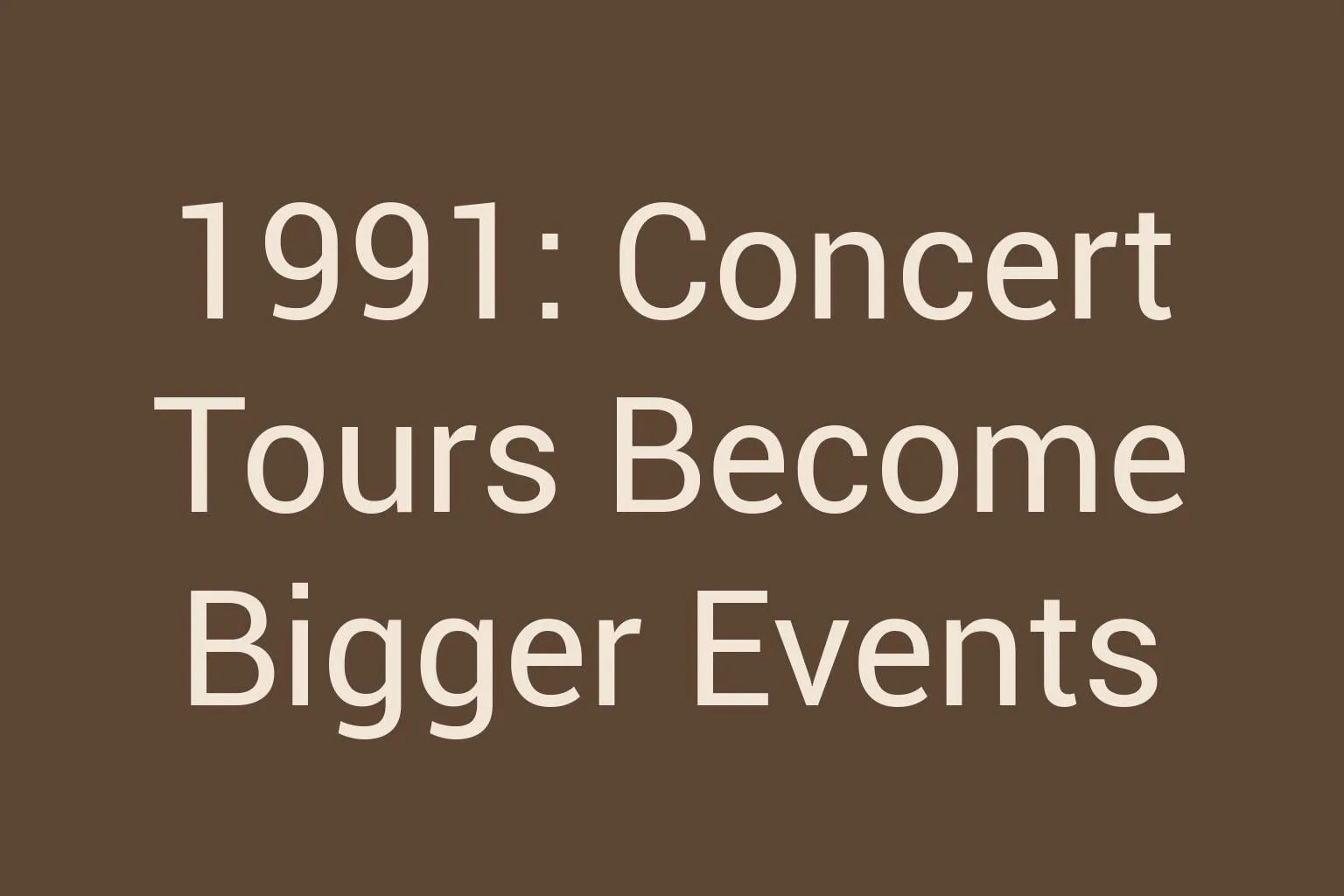 1991-concert-tours-become-bigger-events