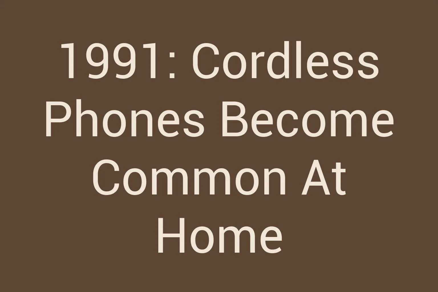 1991-cordless-phones-become-common-at-home