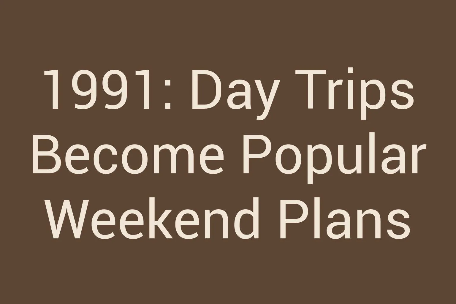 1991-day-trips-become-popular-weekend-plans