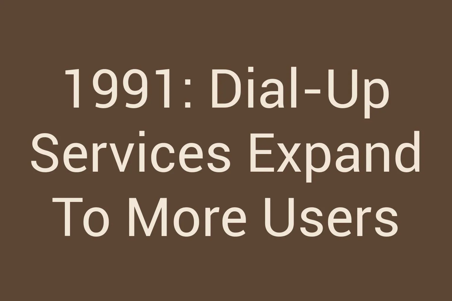 1991-dial-up-services-expand-to-more-users