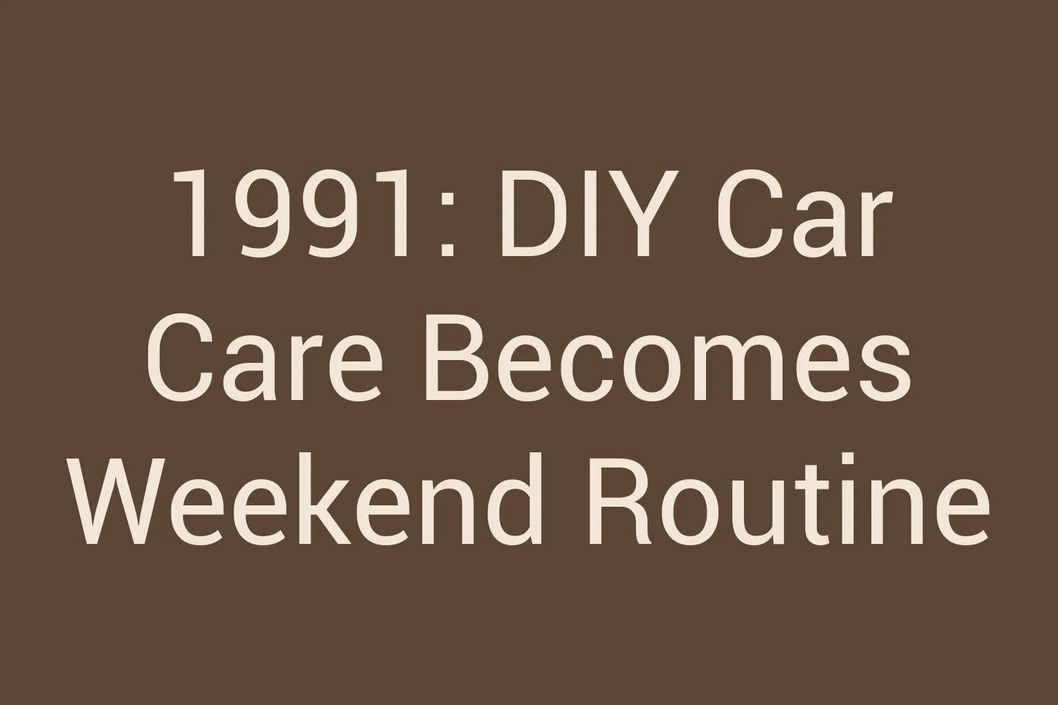 1991-diy-car-care-becomes-weekend-routine