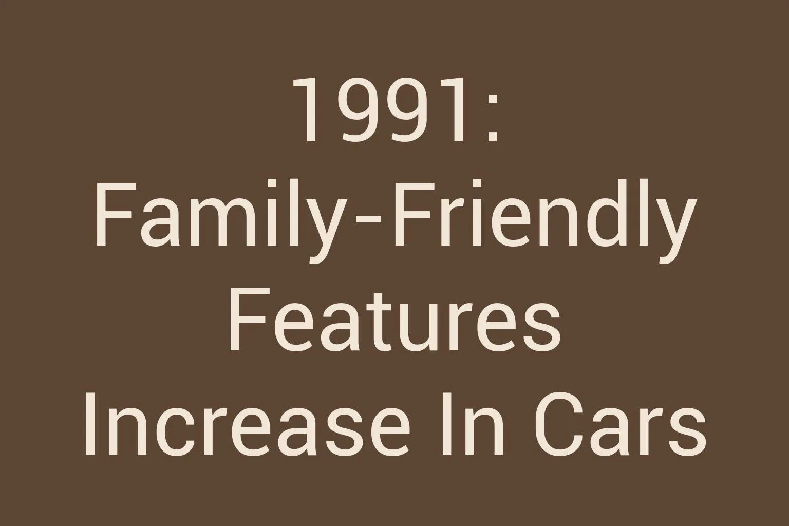 1991-family-friendly-features-increase-in-cars