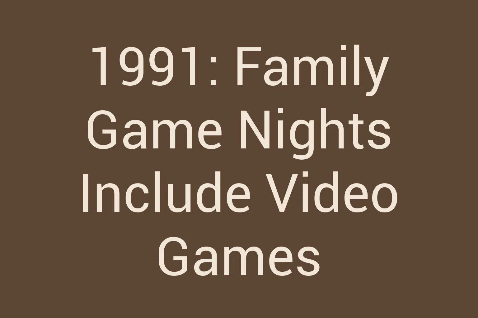 1991-family-game-nights-include-video-games