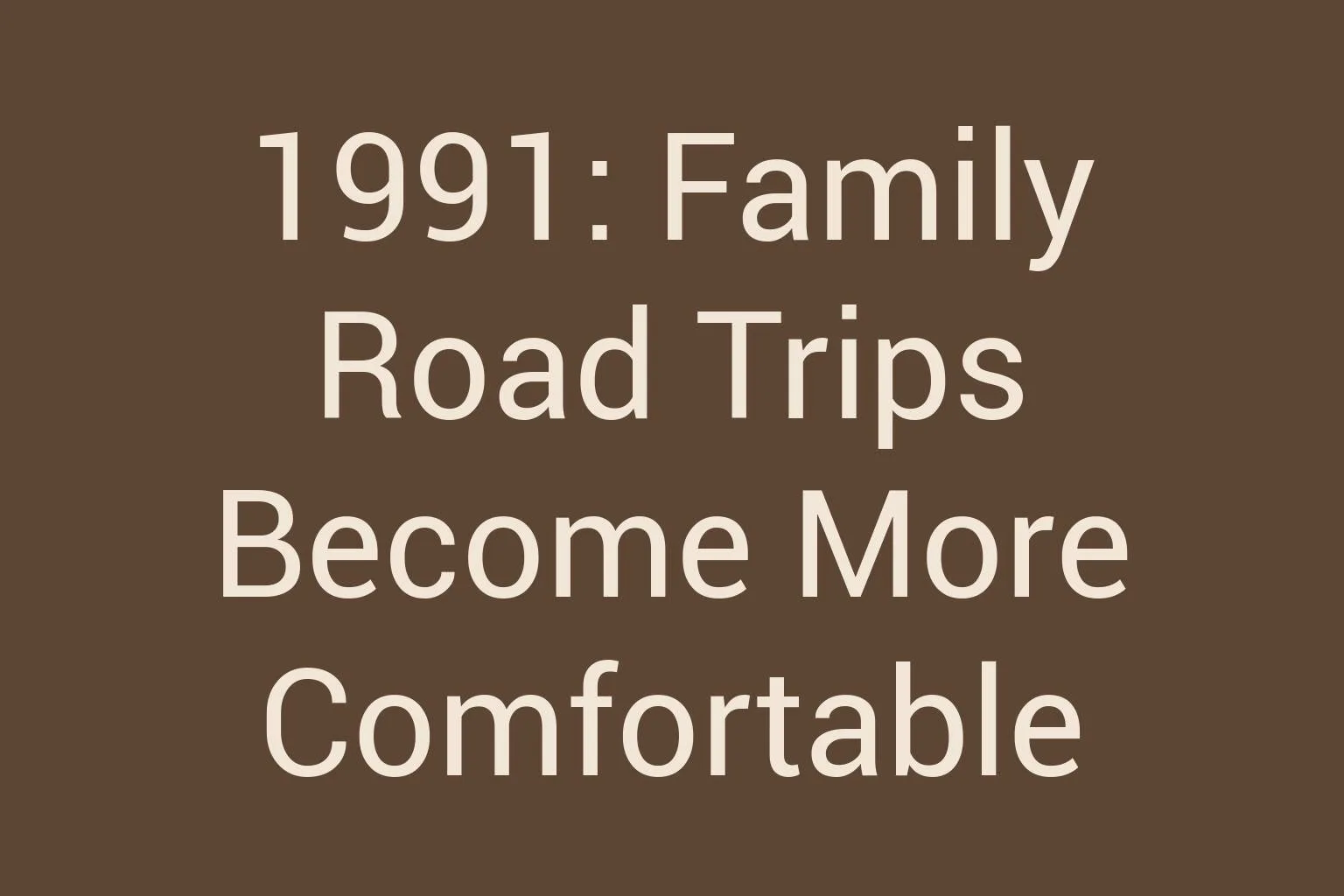 1991-family-road-trips-become-more-comfortable