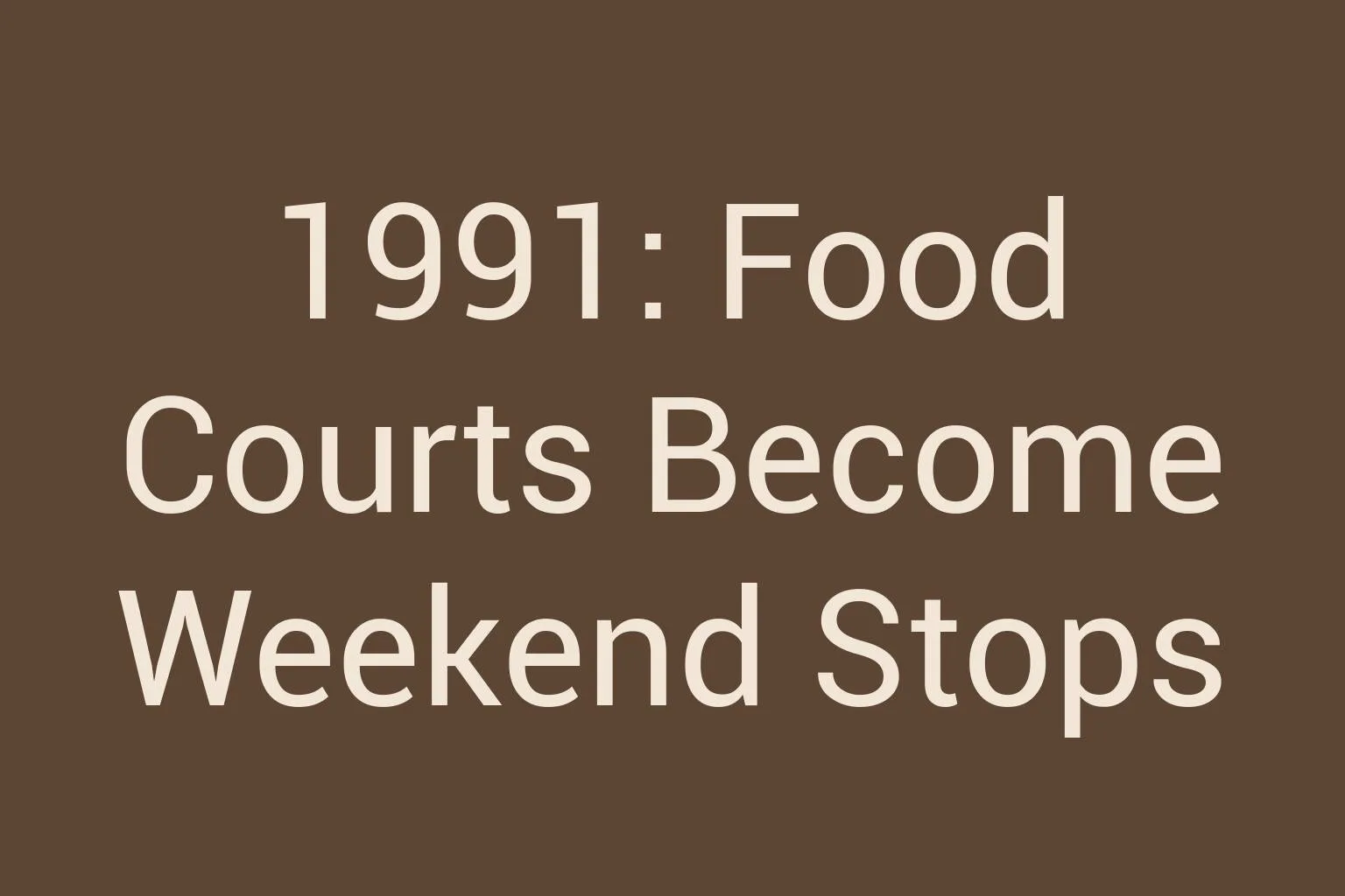 1991-food-courts-become-weekend-stops