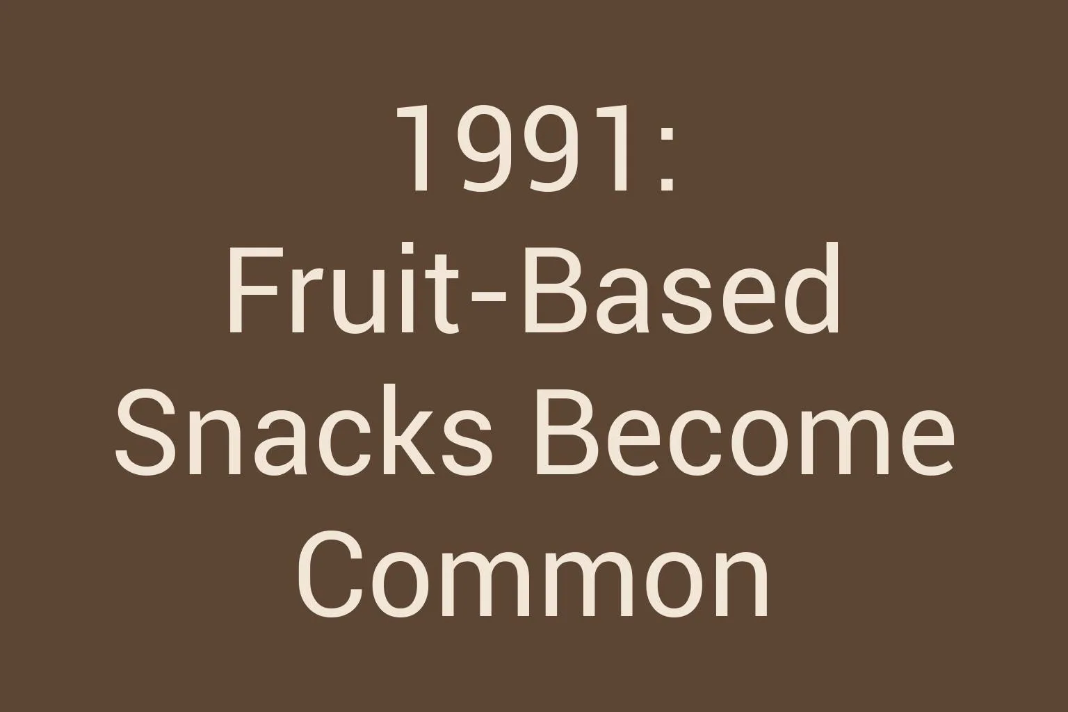 1991-fruit-based-snacks-become-common