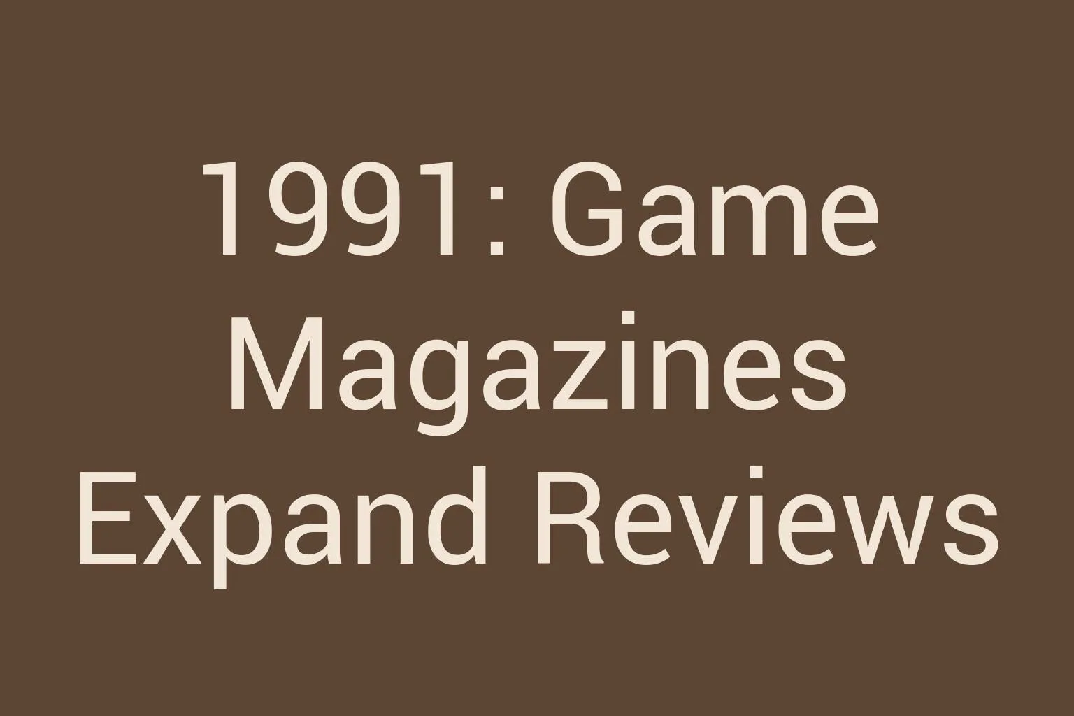 1991-game-magazines-expand-reviews