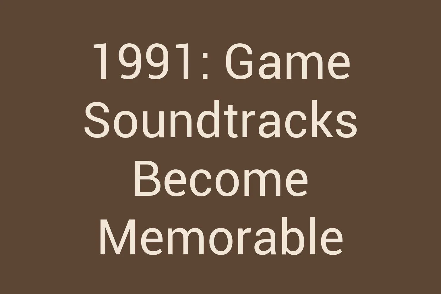 1991-game-soundtracks-become-memorable