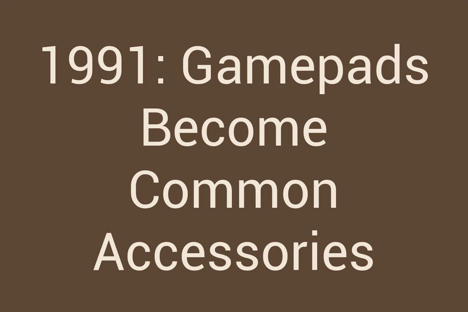 1991-gamepads-become-common-accessories