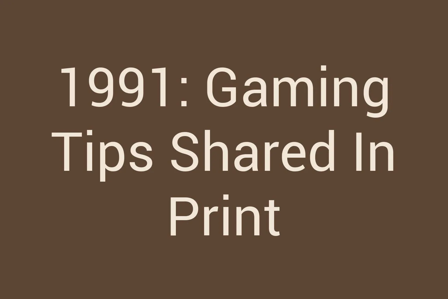 1991-gaming-tips-shared-in-print