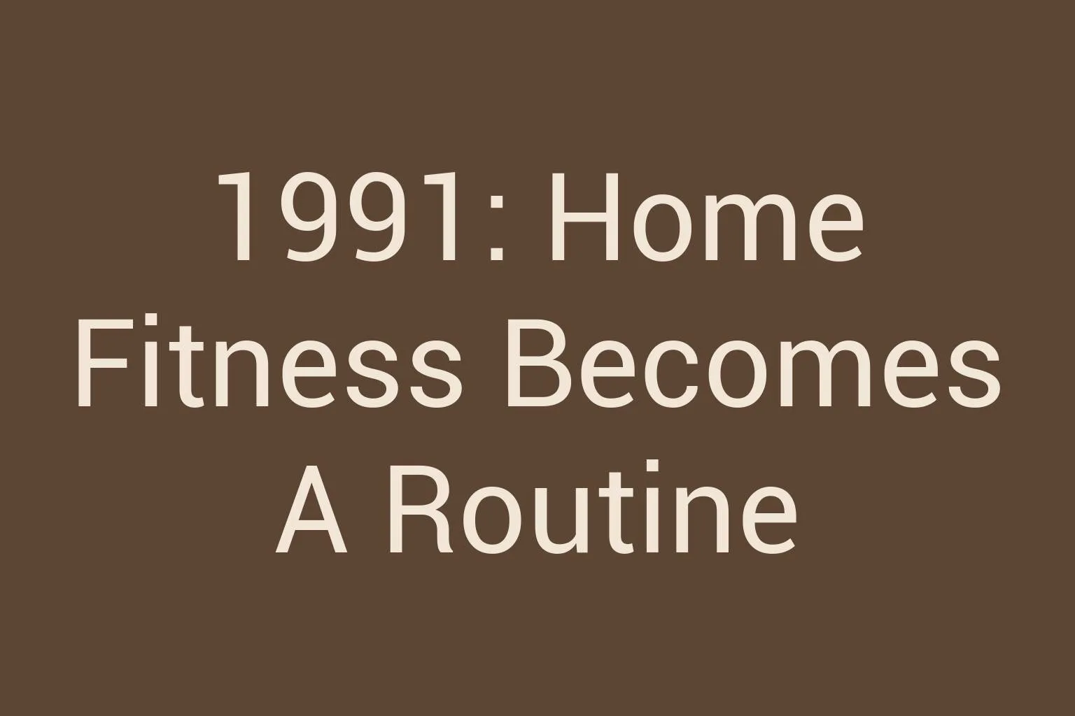 1991-home-fitness-becomes-a-routine