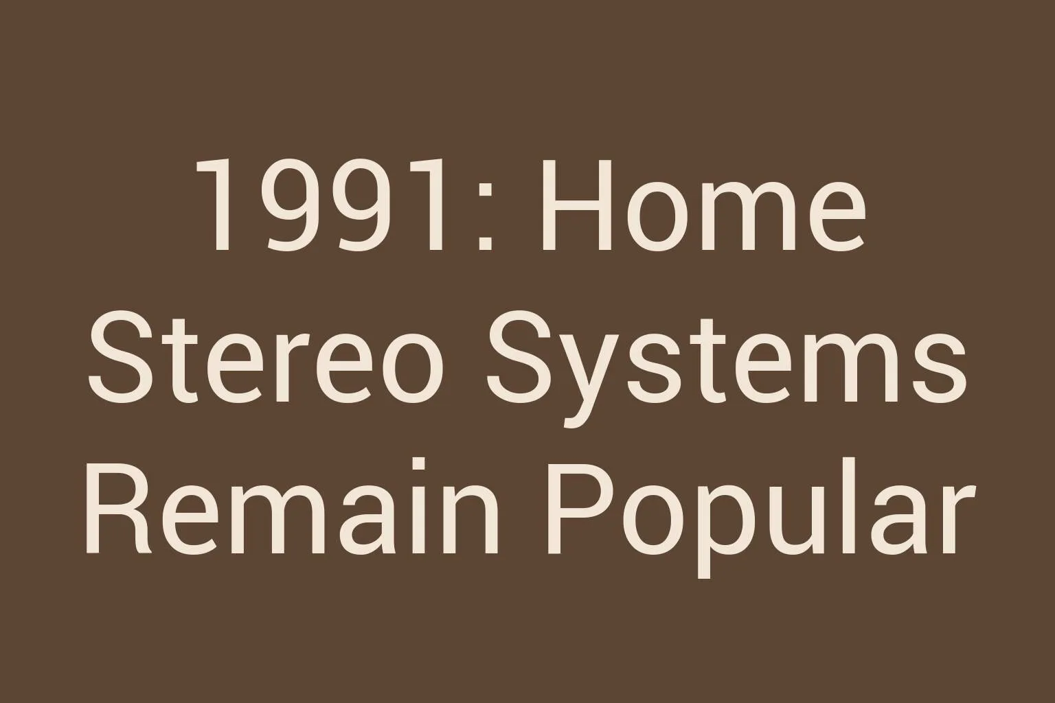 1991-home-stereo-systems-remain-popular