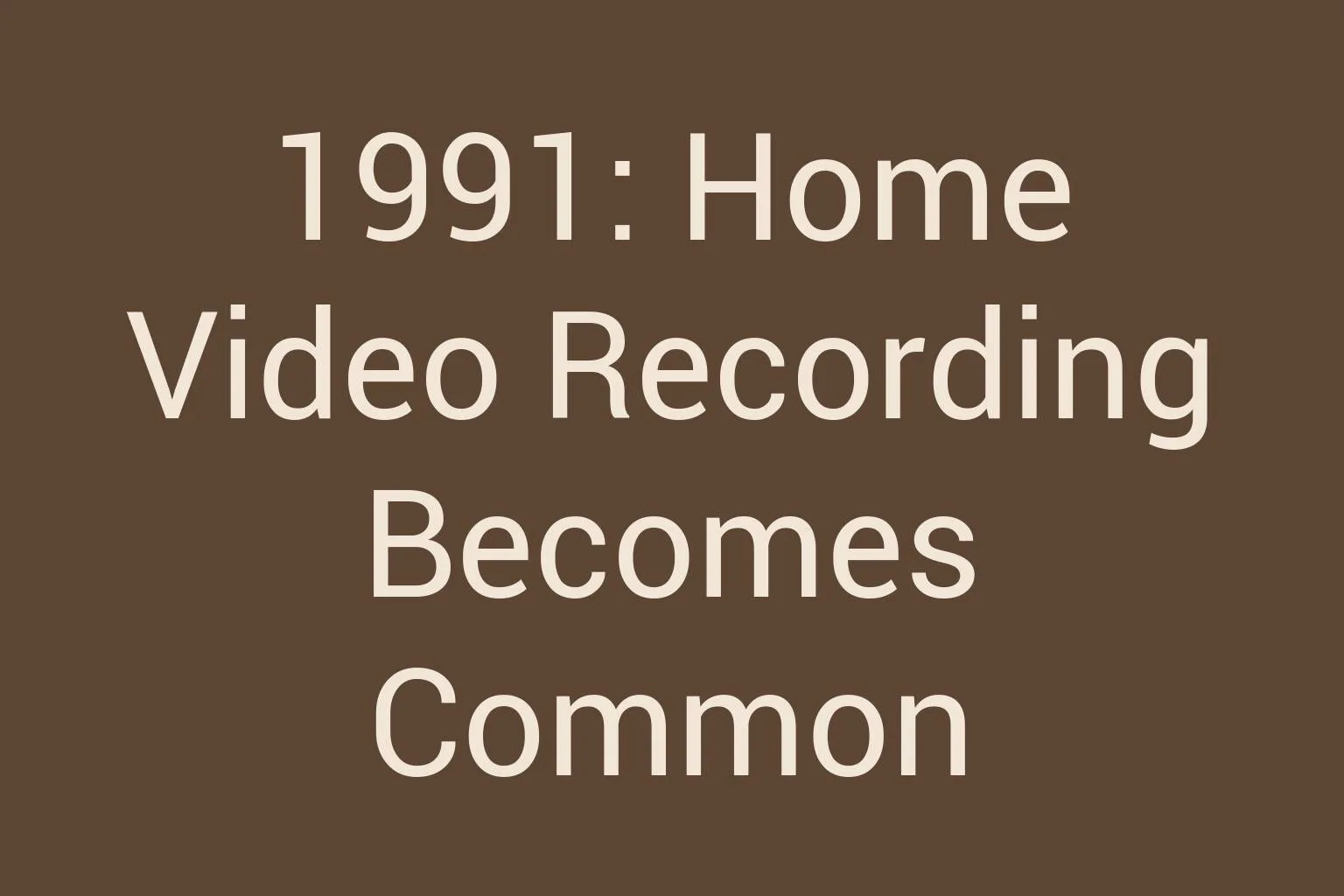 1991-home-video-recording-becomes-common