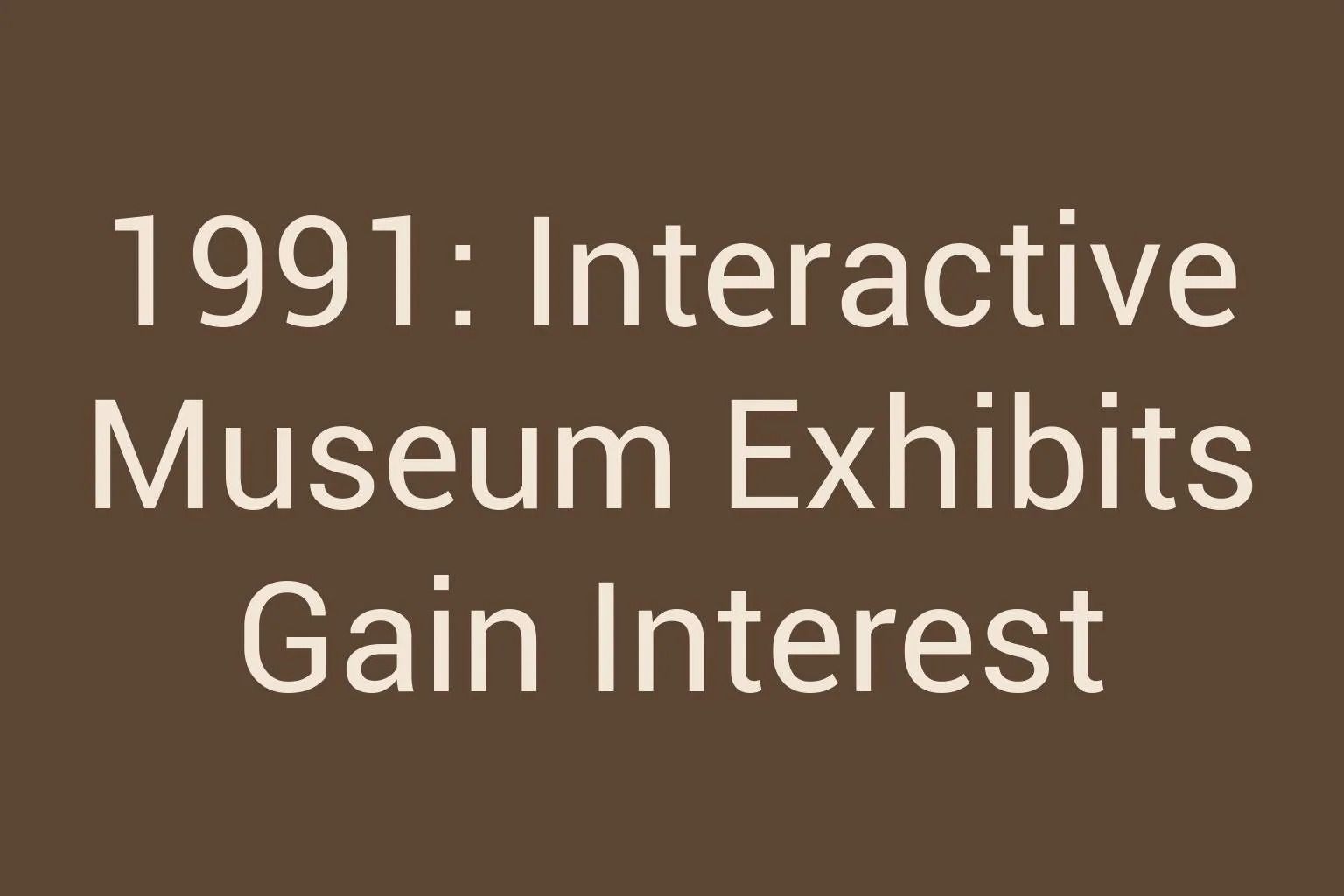 1991-interactive-museum-exhibits-gain-interest