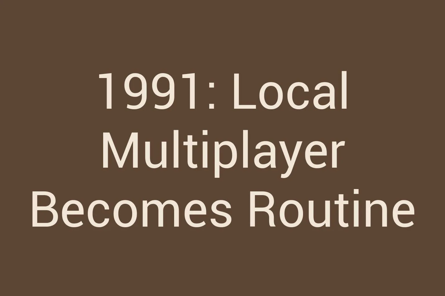 1991-local-multiplayer-becomes-routine