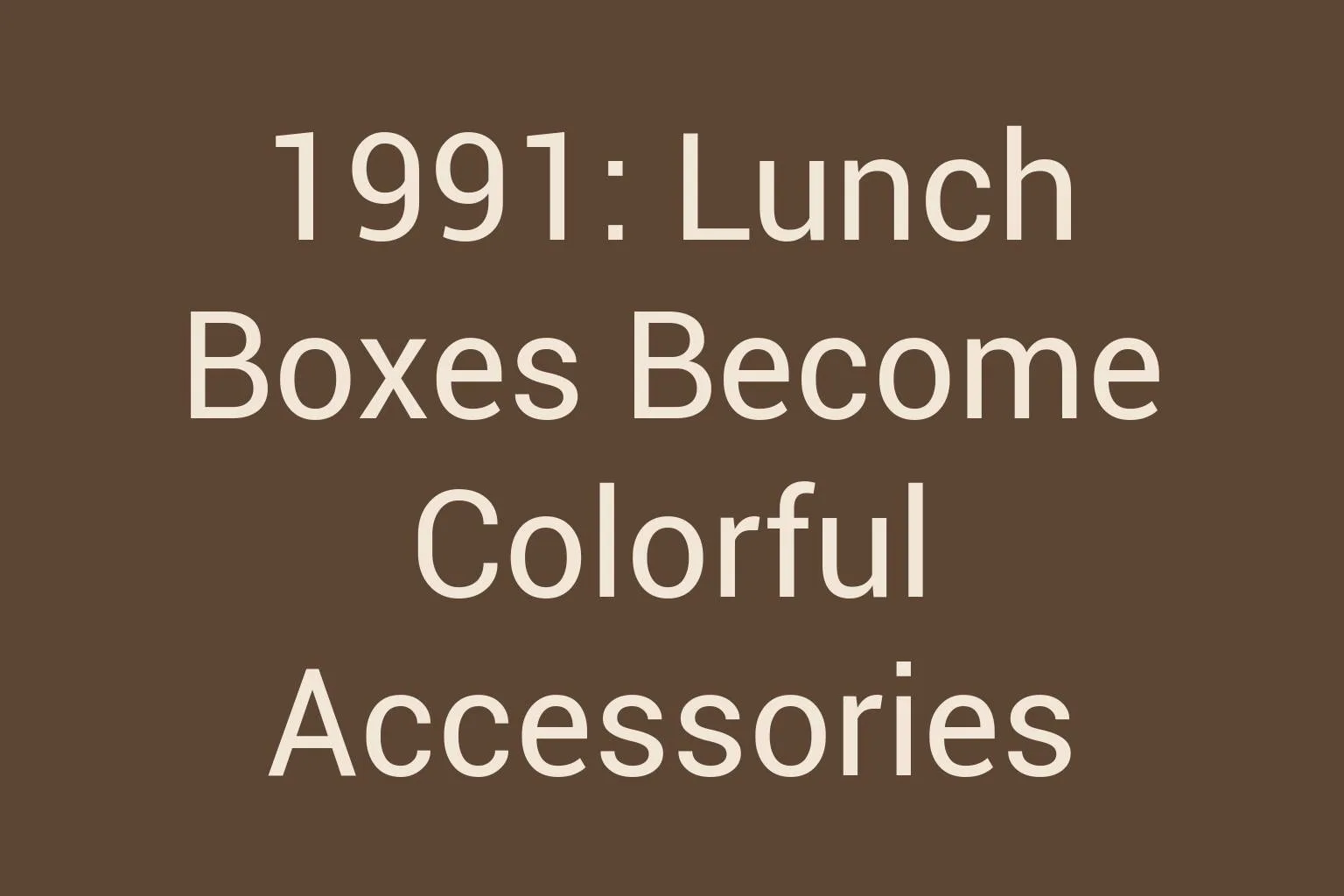 1991-lunch-boxes-become-colorful-accessories
