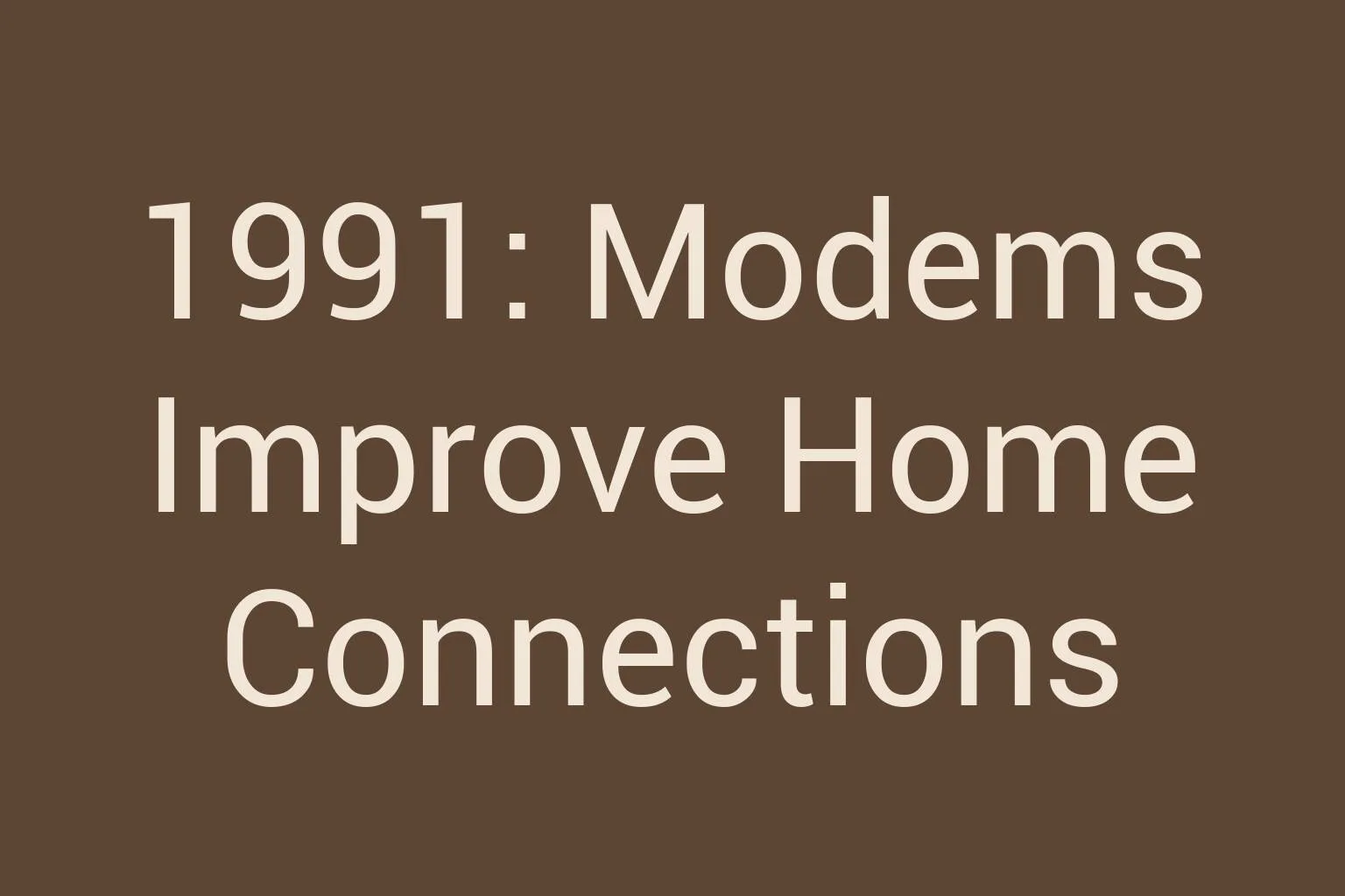 1991-modems-improve-home-connections