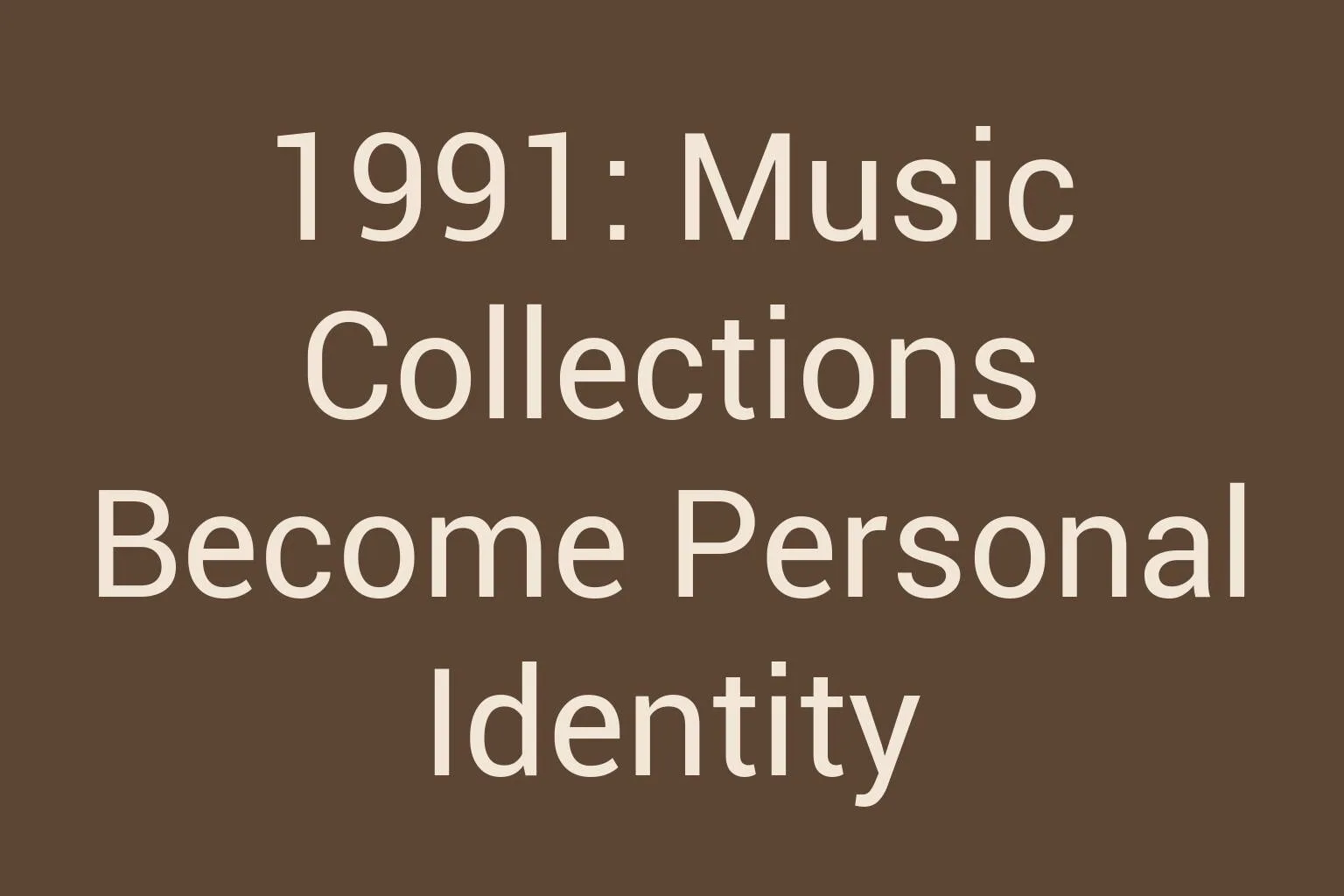 1991-music-collections-become-personal-identity