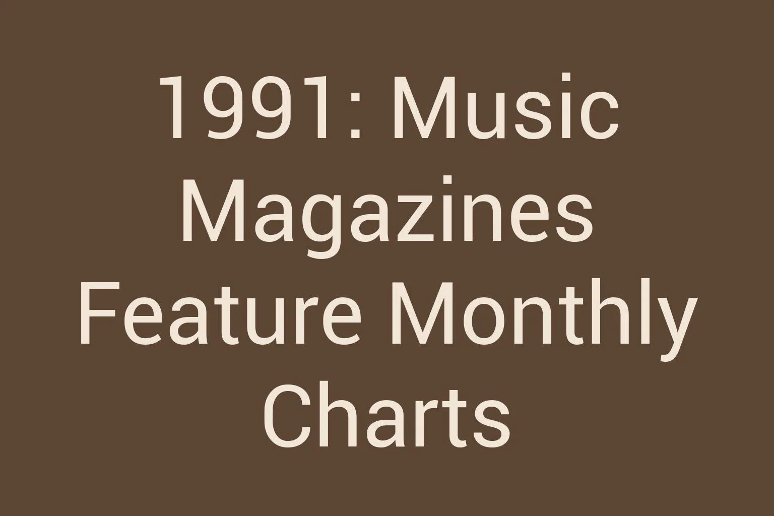 1991-music-magazines-feature-monthly-charts