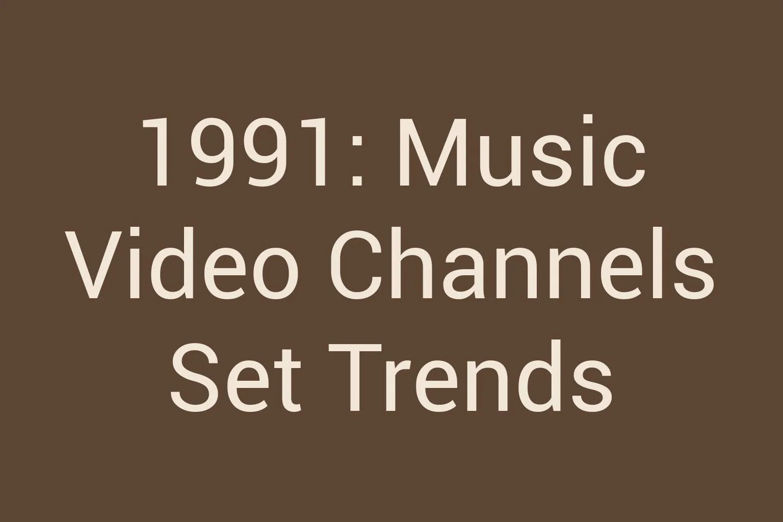 1991-music-video-channels-set-trends