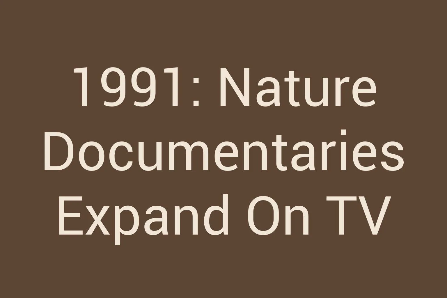 1991-nature-documentaries-expand-on-tv