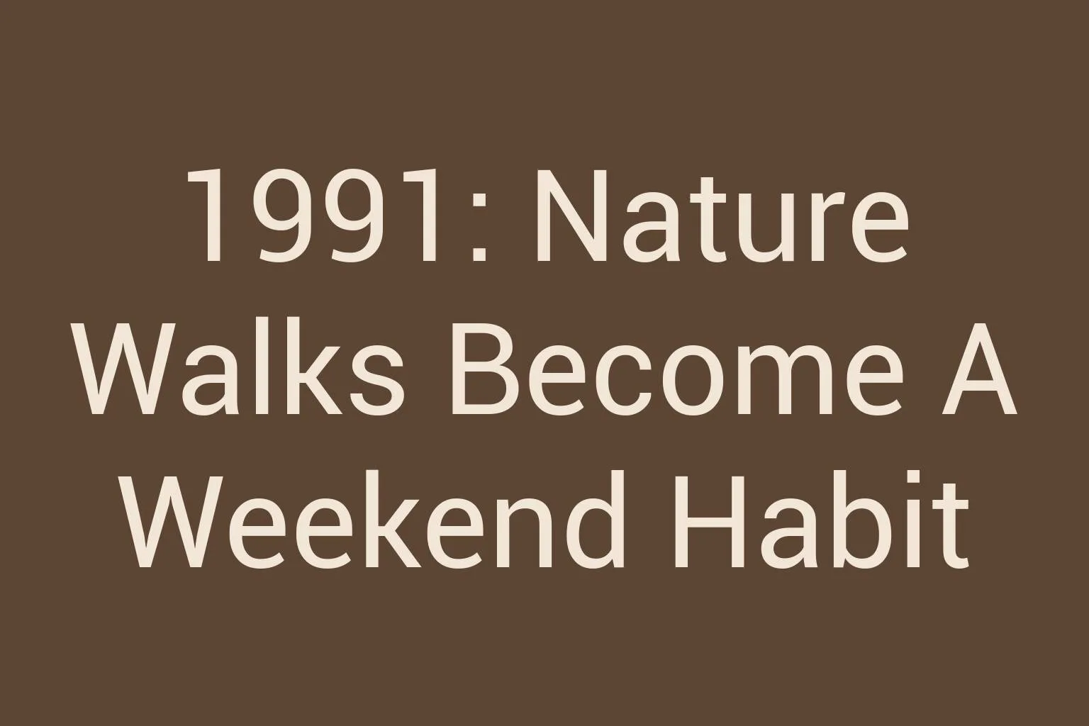 1991-nature-walks-become-a-weekend-habit
