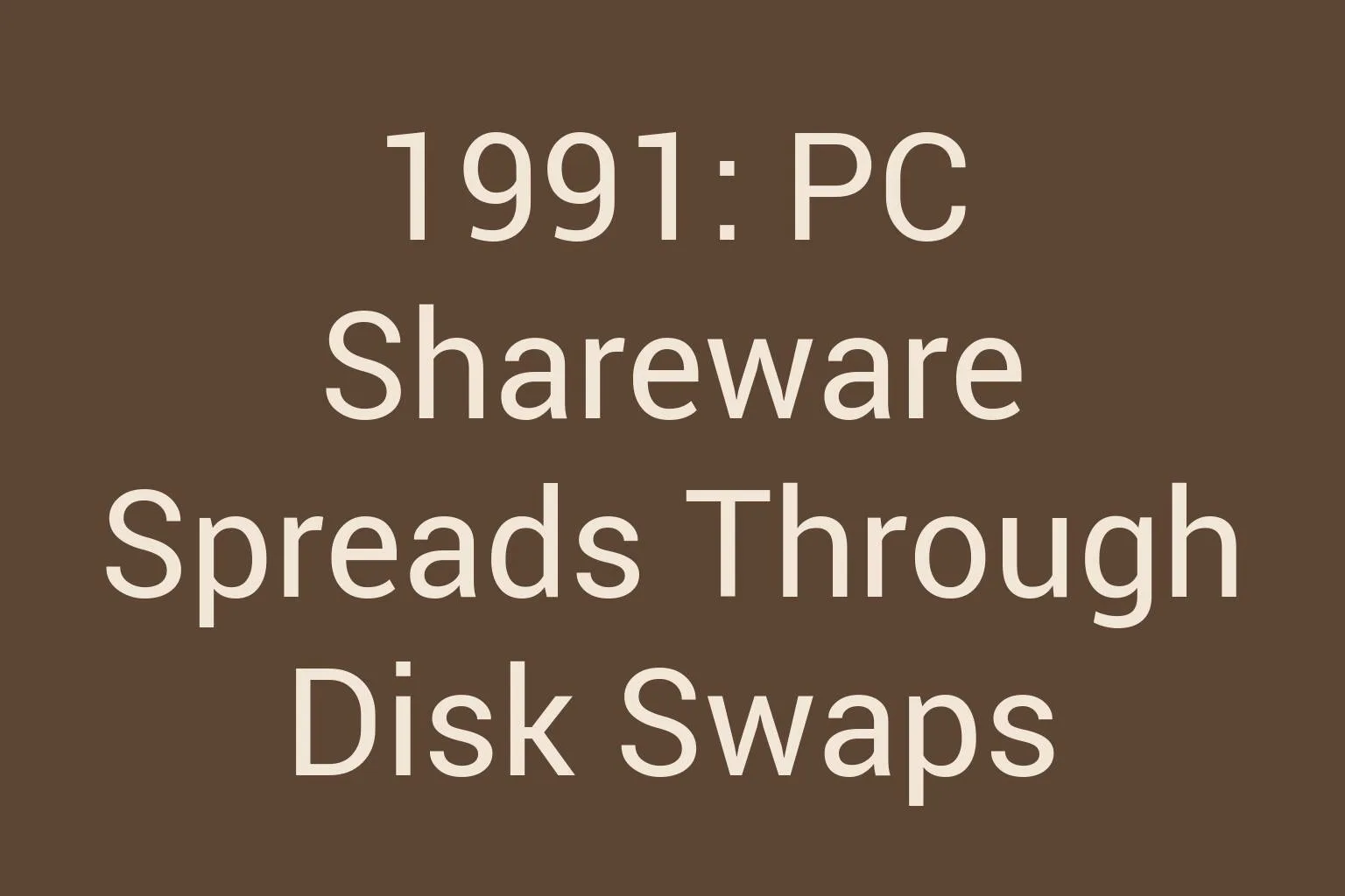 1991-pc-shareware-spreads-through-disk-swaps