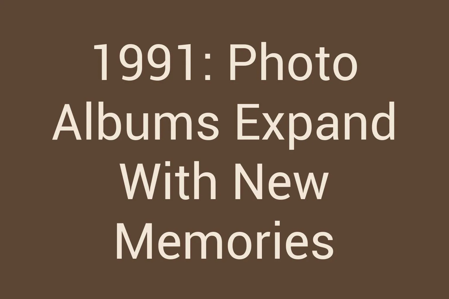 1991-photo-albums-expand-with-new-memories
