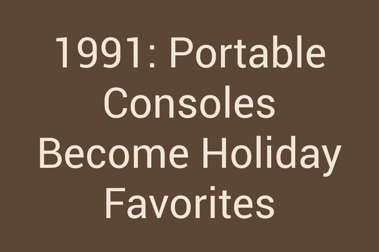 1991-portable-consoles-become-holiday-favorites