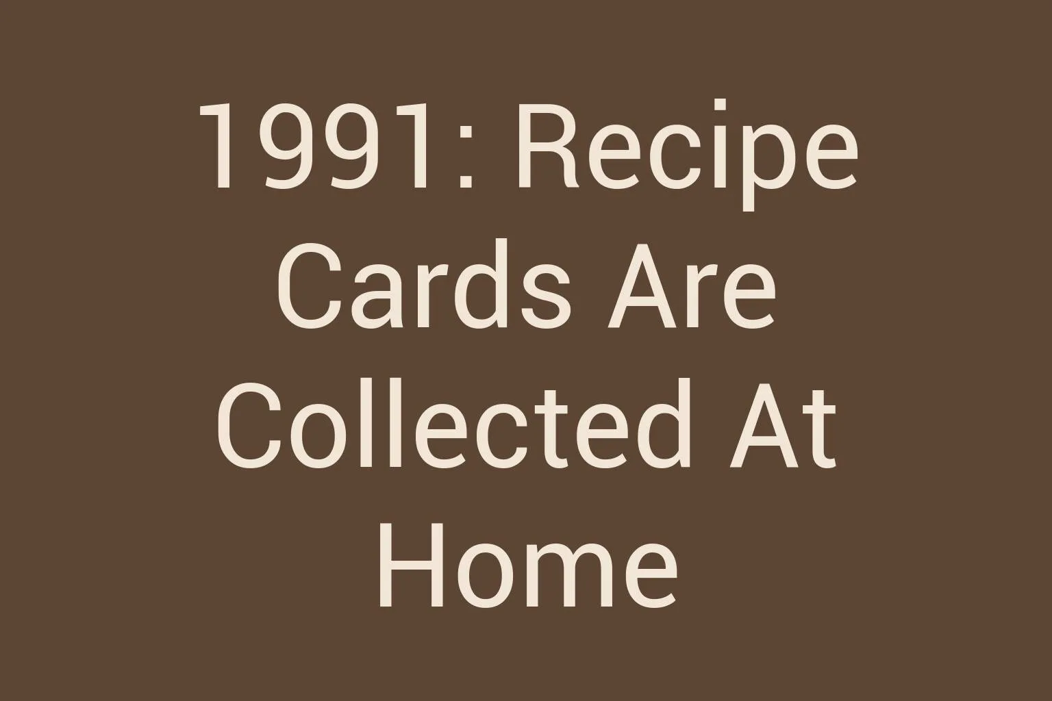 1991-recipe-cards-are-collected-at-home