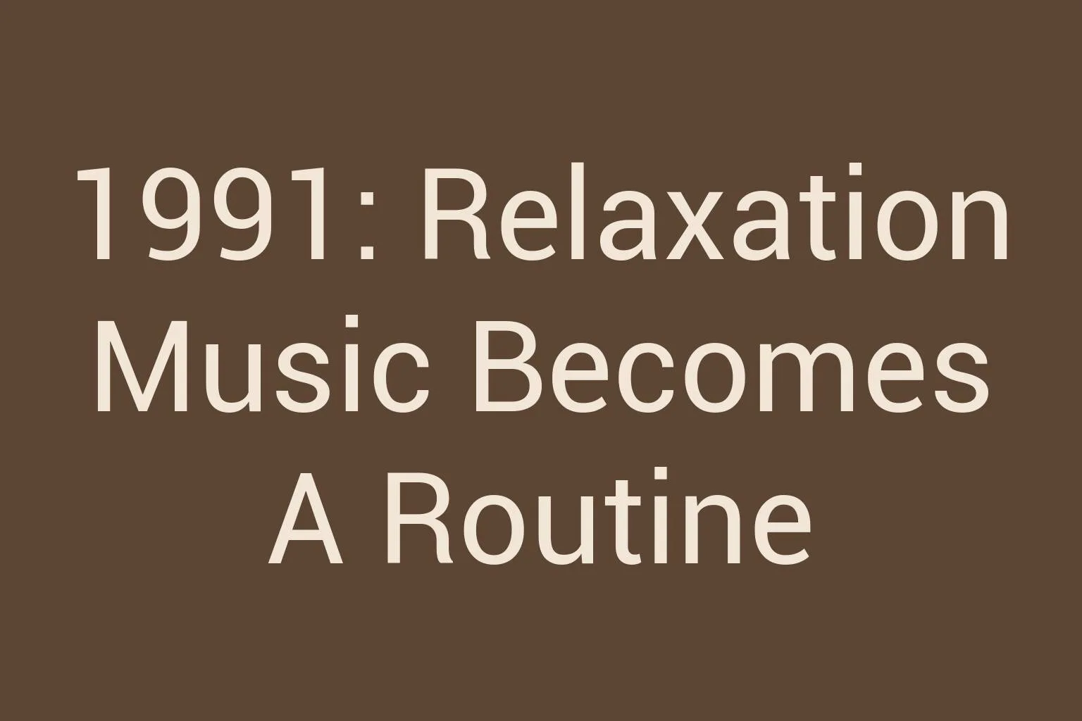 1991-relaxation-music-becomes-a-routine
