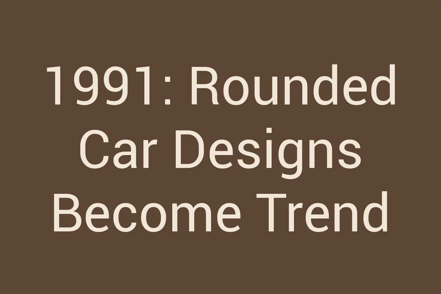 1991-rounded-car-designs-become-trend