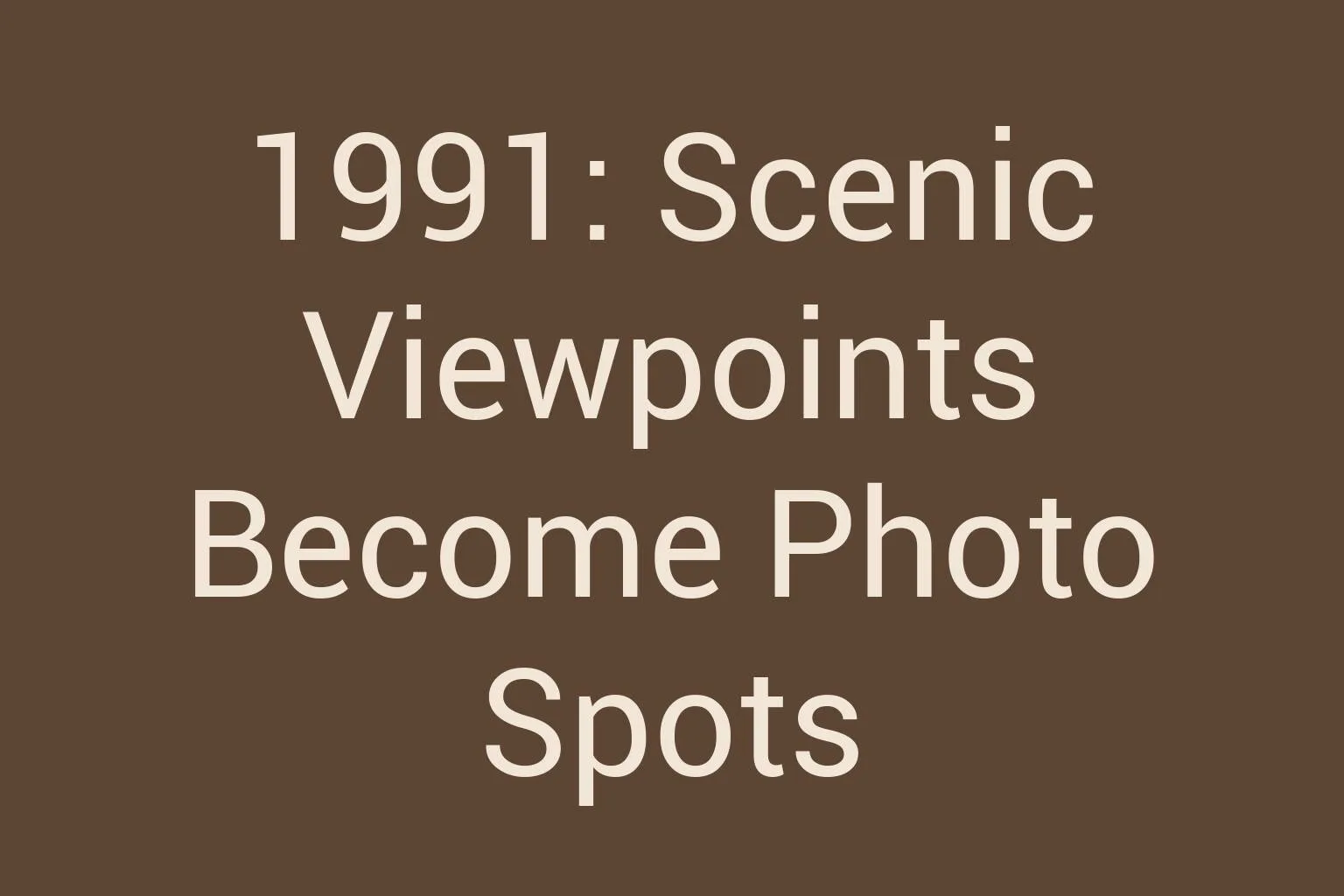 1991-scenic-viewpoints-become-photo-spots
