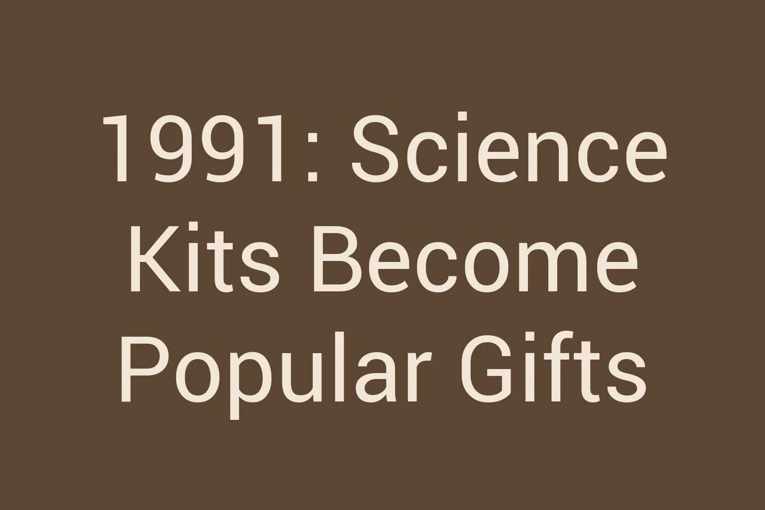 1991-science-kits-become-popular-gifts