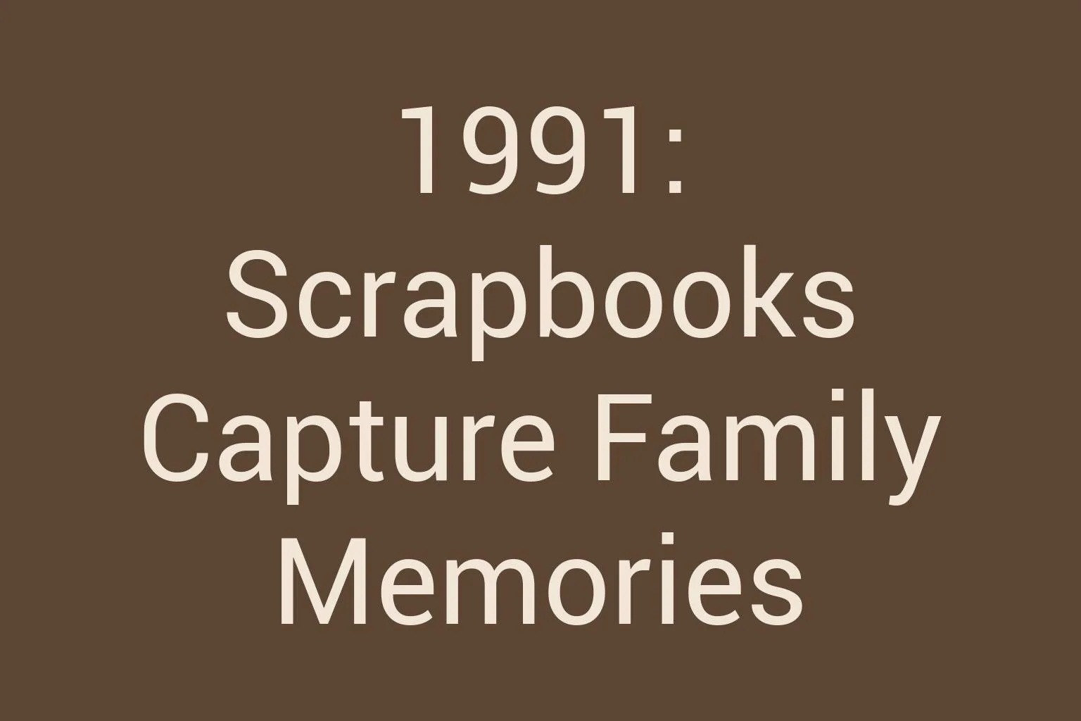 1991-scrapbooks-capture-family-memories