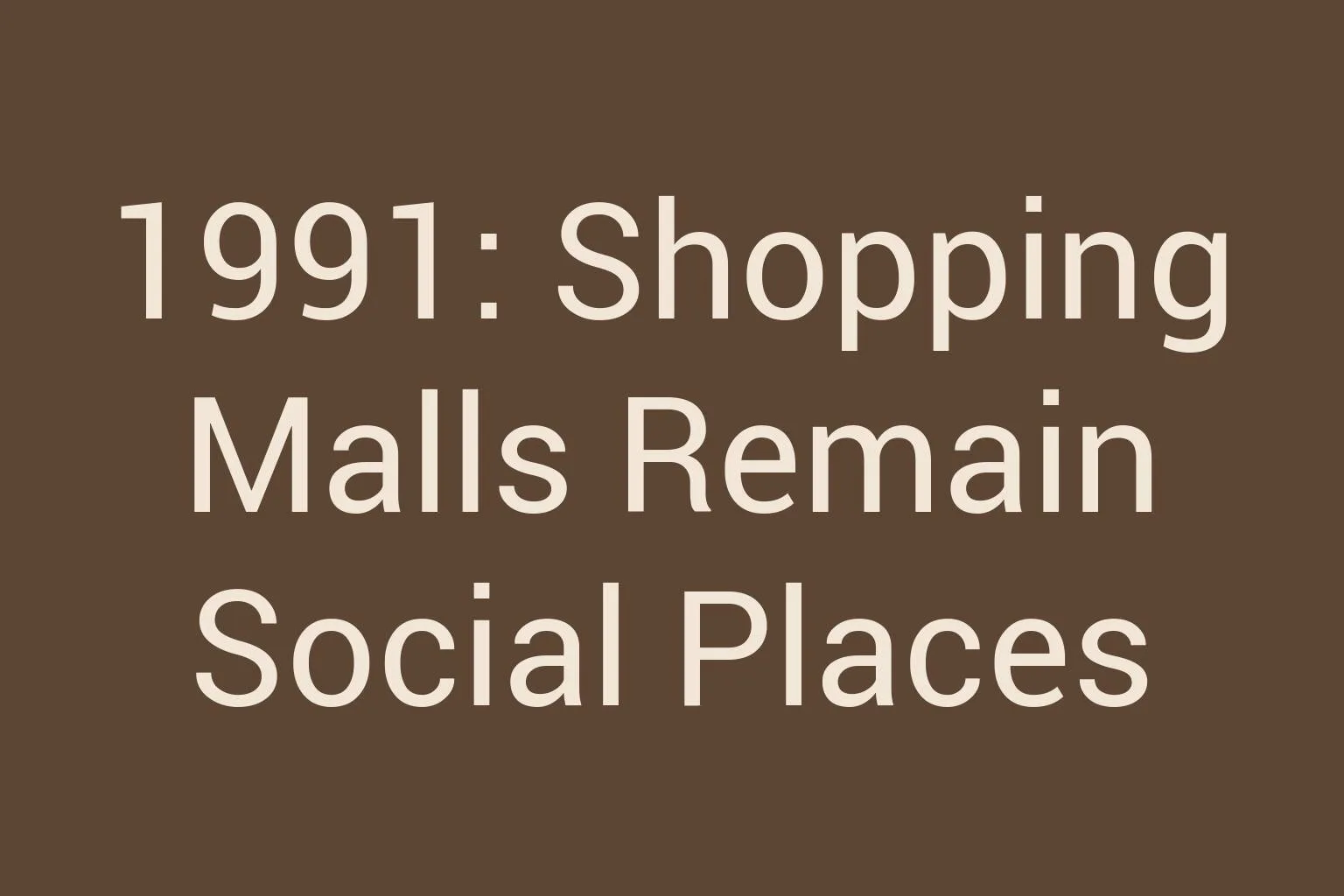 1991-shopping-malls-remain-social-places